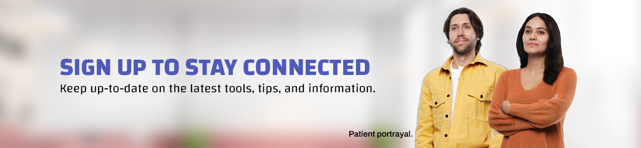 Sign up to stay connected. Keep up to date on the latest tools, tips, and information. 