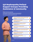 A list of organizations and support groups that provide services and community connection for people living with IgAN.